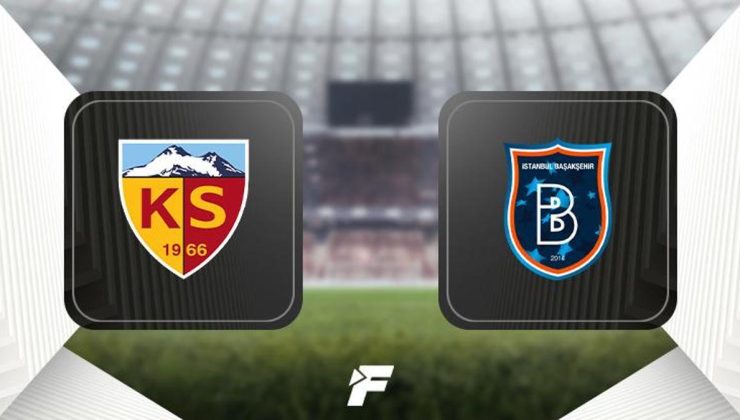 Kayserispor-Başakşehir maçı ne zaman, saat kaçta, hangi kanalda canlı yayınlanacak? İlk 11'ler belli oldu