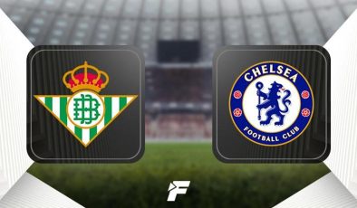 CANLI | Real Betis – Chelsea (UEFA Konferans Ligi finali)
