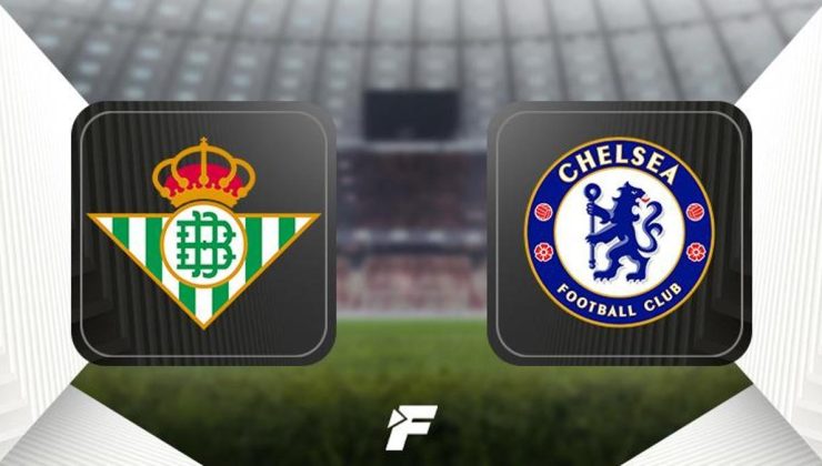 Real Betis – Chelsea maçı ne zaman, saat kaçta, hangi kanalda? (Muhtemel 11’ler)
