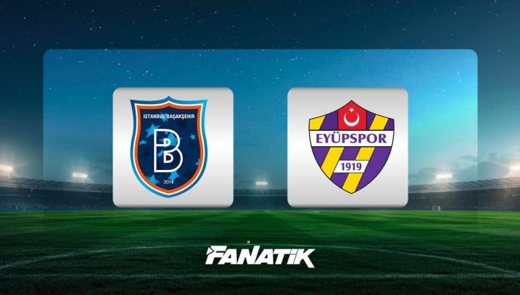 Başakşehir – Eyüpspor maçı ne zaman, saat kaçta hangi kanalda?