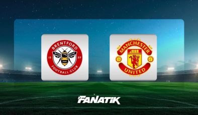 CANLI | Brentford – Manchester United maçı (Gözler Altay Bayındır’da)
