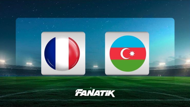 Fransa-Azerbaycan maçı ne zaman, hangi kanalda, saat kaçta?
